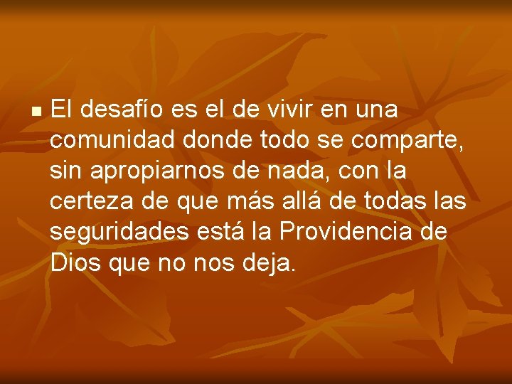 n El desafío es el de vivir en una comunidad donde todo se comparte, n El desafío es el de vivir en una comunidad donde todo se comparte,