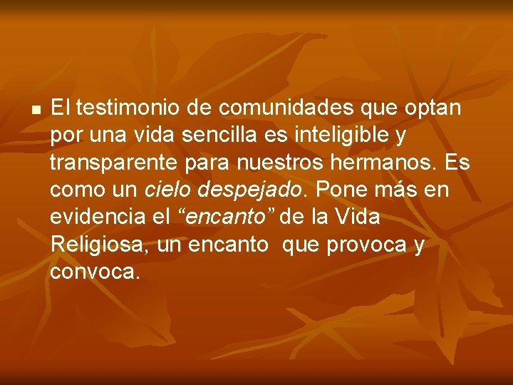 n El testimonio de comunidades que optan por una vida sencilla es inteligible y n El testimonio de comunidades que optan por una vida sencilla es inteligible y