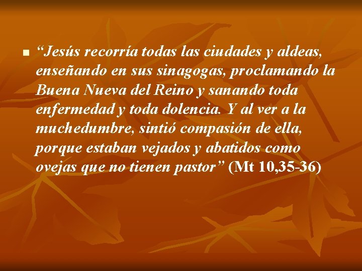 n “Jesús recorría todas las ciudades y aldeas, enseñando en sus sinagogas, proclamando la n “Jesús recorría todas las ciudades y aldeas, enseñando en sus sinagogas, proclamando la