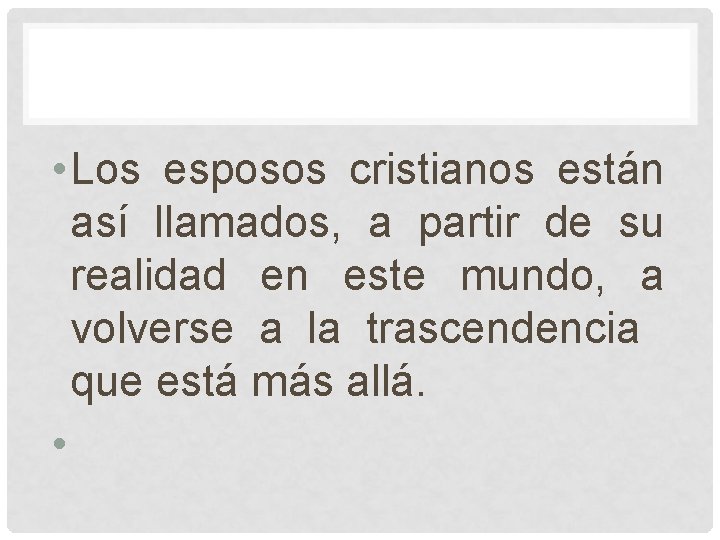 • Los esposos cristianos están así llamados, a partir de su realidad en • Los esposos cristianos están así llamados, a partir de su realidad en