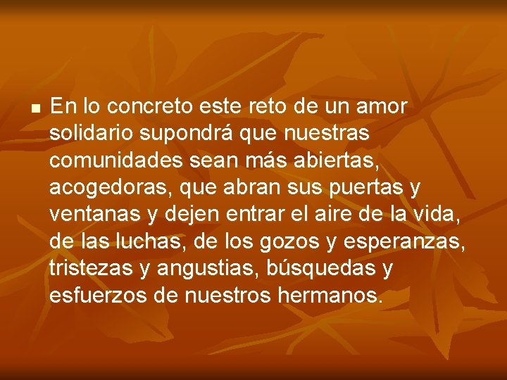 n En lo concreto este reto de un amor solidario supondrá que nuestras comunidades n En lo concreto este reto de un amor solidario supondrá que nuestras comunidades