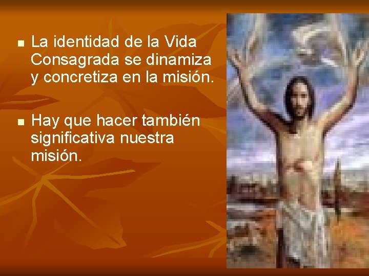 n n La identidad de la Vida Consagrada se dinamiza y concretiza en la n n La identidad de la Vida Consagrada se dinamiza y concretiza en la