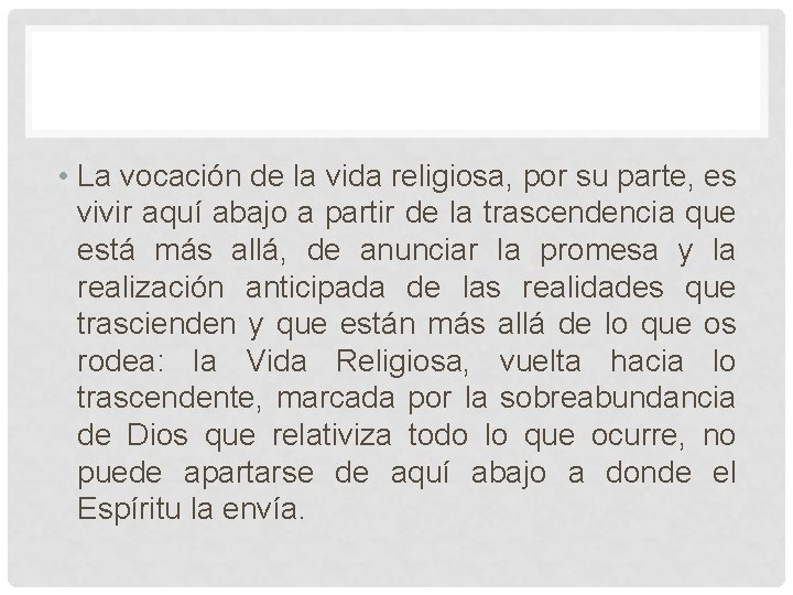 • La vocación de la vida religiosa, por su parte, es vivir aquí • La vocación de la vida religiosa, por su parte, es vivir aquí