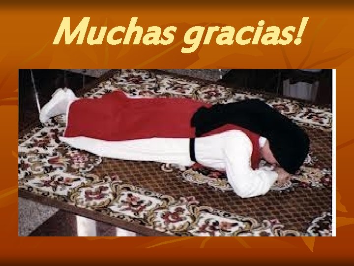 Muchas gracias! Muchas gracias!
