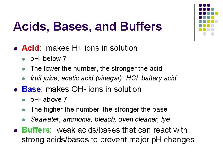 Acids, Bases, and Buffers l Acid: makes H+ ions in solution l l Base: Acids, Bases, and Buffers l Acid: makes H+ ions in solution l l Base: