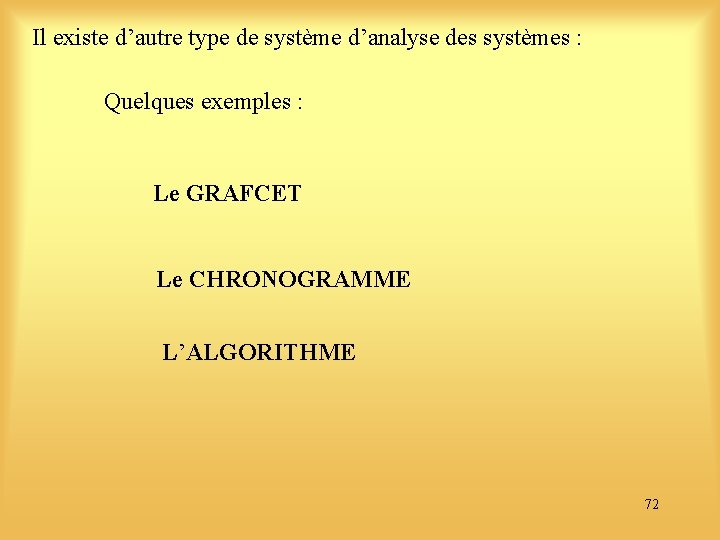 Il existe d’autre type de système d’analyse des systèmes : Quelques exemples : Le