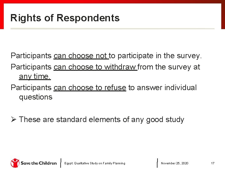 Rights of Respondents Participants can choose not to participate in the survey. Participants can