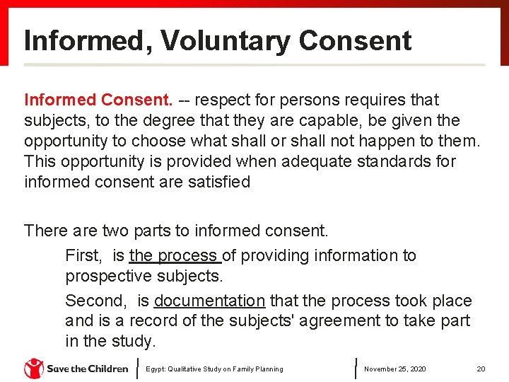 Informed, Voluntary Consent Informed Consent. -- respect for persons requires that subjects, to the