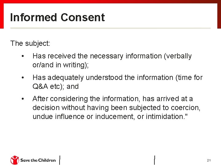 Informed Consent The subject: • Has received the necessary information (verbally or/and in writing);
