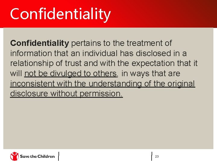 Confidentiality pertains to the treatment of information that an individual has disclosed in a