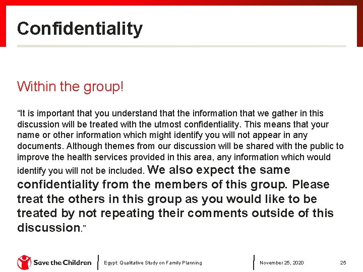 Confidentiality Within the group! “It is important that you understand that the information that