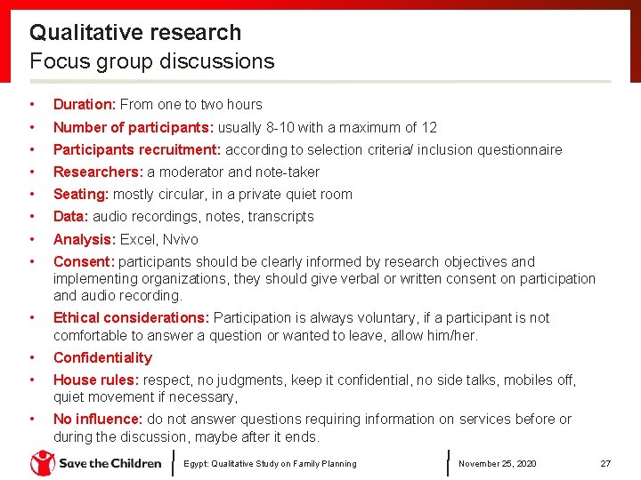 Qualitative research Focus group discussions • Duration: From one to two hours • Number