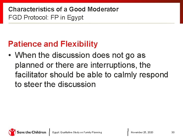 Characteristics of a Good Moderator FGD Protocol: FP in Egypt Patience and Flexibility •