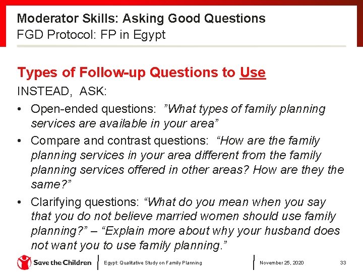 Moderator Skills: Asking Good Questions FGD Protocol: FP in Egypt Types of Follow-up Questions