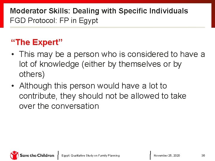Moderator Skills: Dealing with Specific Individuals FGD Protocol: FP in Egypt “The Expert” •