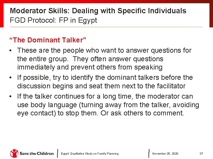 Moderator Skills: Dealing with Specific Individuals FGD Protocol: FP in Egypt “The Dominant Talker”