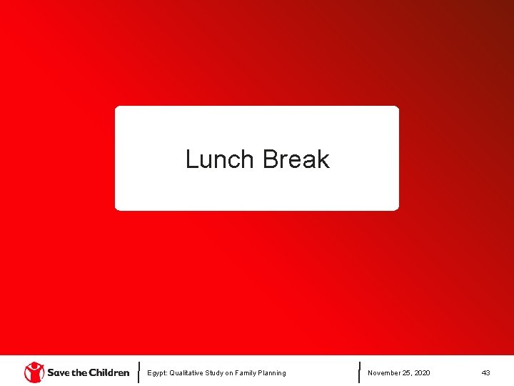 Lunch Break Egypt: Qualitative Study on Family Planning November 25, 2020 43 