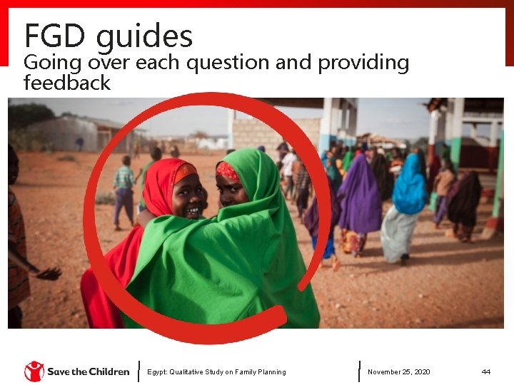 FGD guides Going over each question and providing feedback Egypt: Qualitative Study on Family