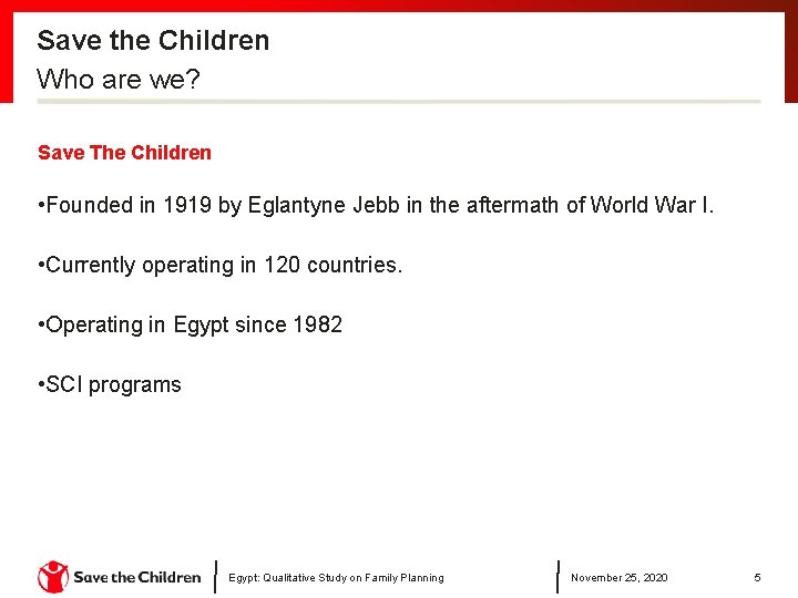 Save the Children Who are we? Save The Children • Founded in 1919 by