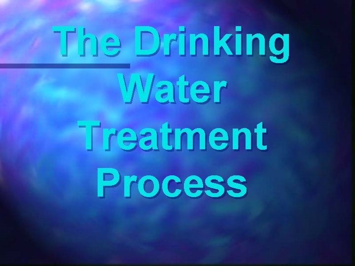The Drinking Water Treatment Process 