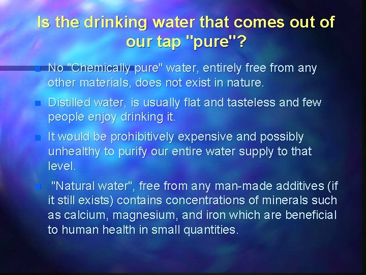 Is the drinking water that comes out of our tap "pure"? n No "Chemically