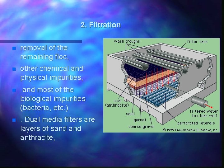 2. Filtration n removal of the remaining floc, n other chemical and physical impurities,