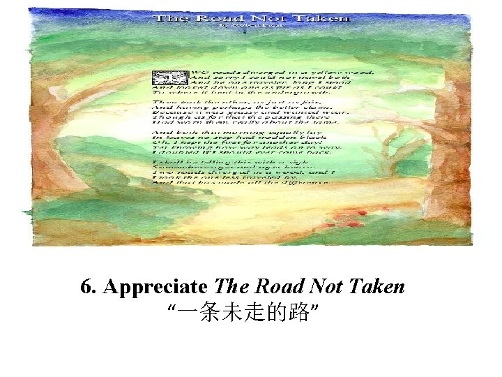 6. Appreciate The Road Not Taken “一条未走的路” 
