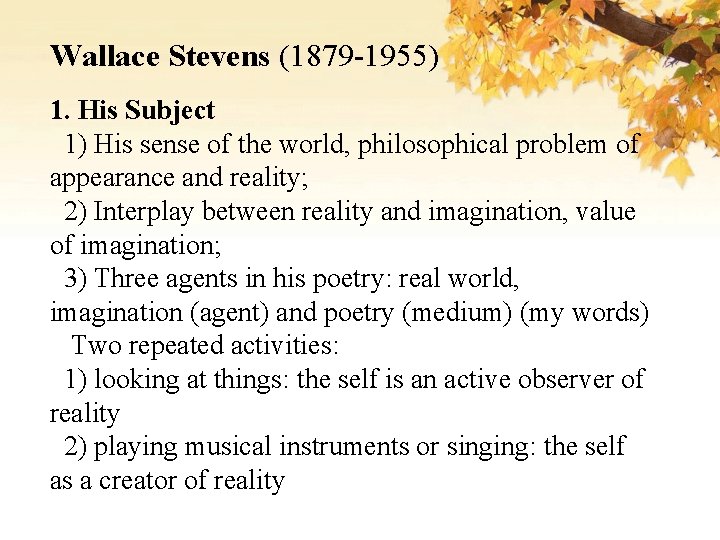 Wallace Stevens (1879 -1955) 1. His Subject 1) His sense of the world, philosophical