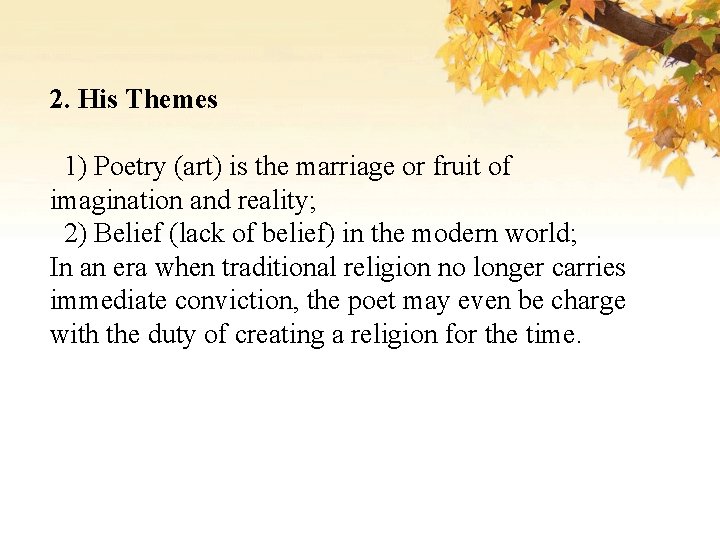 2. His Themes 1) Poetry (art) is the marriage or fruit of imagination and
