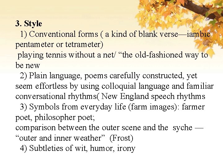 3. Style 1) Conventional forms ( a kind of blank verse—iambic pentameter or tetrameter)
