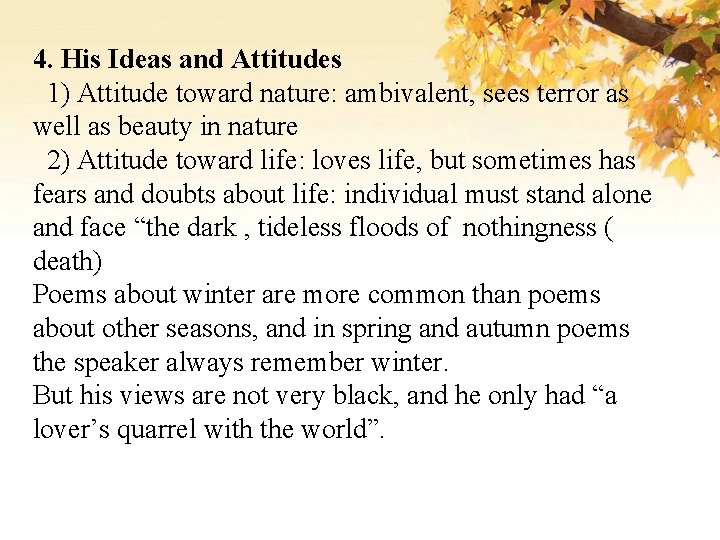 4. His Ideas and Attitudes 1) Attitude toward nature: ambivalent, sees terror as well