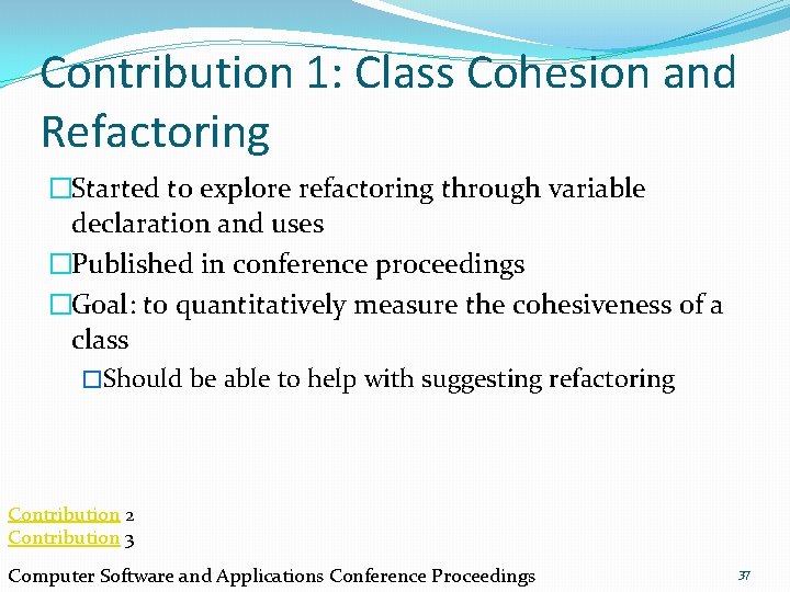 Contribution 1: Class Cohesion and Refactoring �Started to explore refactoring through variable declaration and