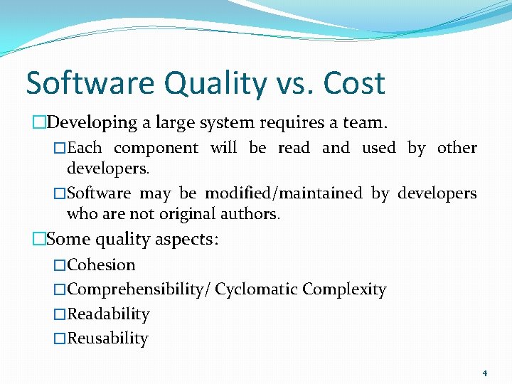 Software Quality vs. Cost �Developing a large system requires a team. �Each component will