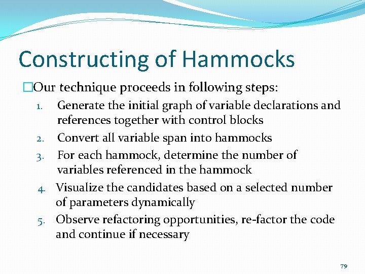 Constructing of Hammocks �Our technique proceeds in following steps: 1. Generate the initial graph