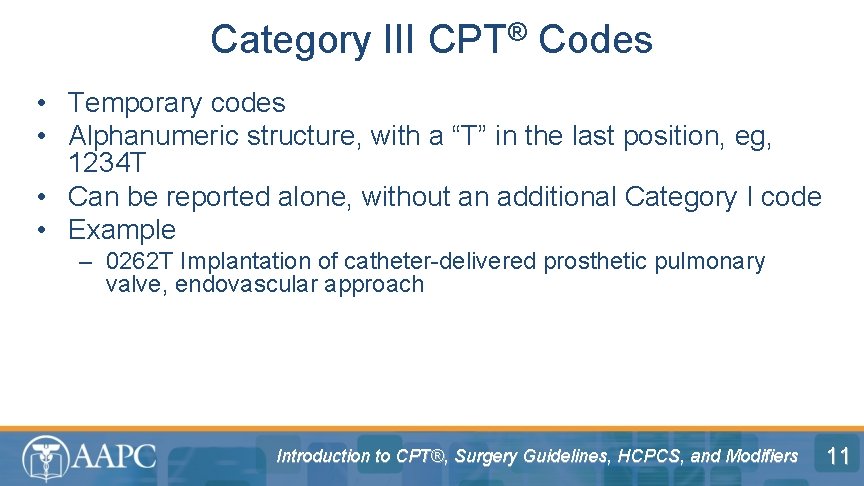 Category III CPT® Codes • Temporary codes • Alphanumeric structure, with a “T” in