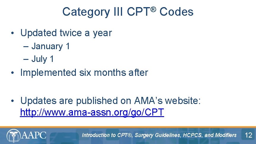 Category III CPT® Codes • Updated twice a year – January 1 – July
