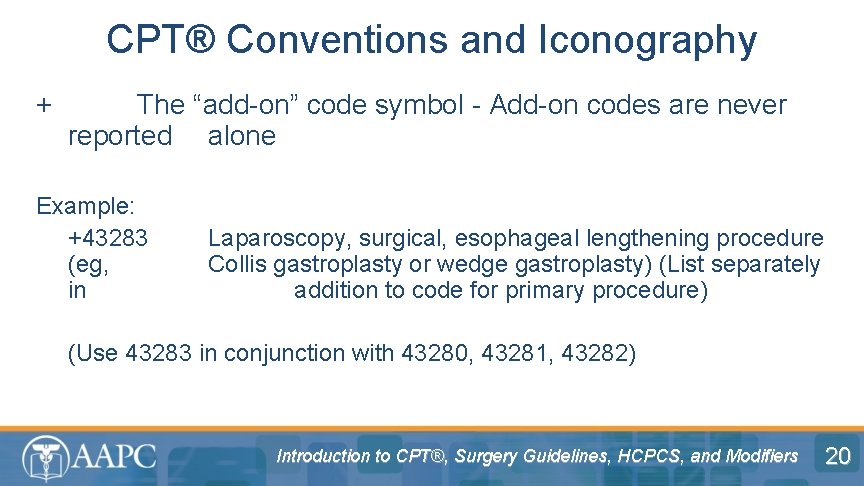 CPT® Conventions and Iconography + The “add-on” code symbol - Add-on codes are never