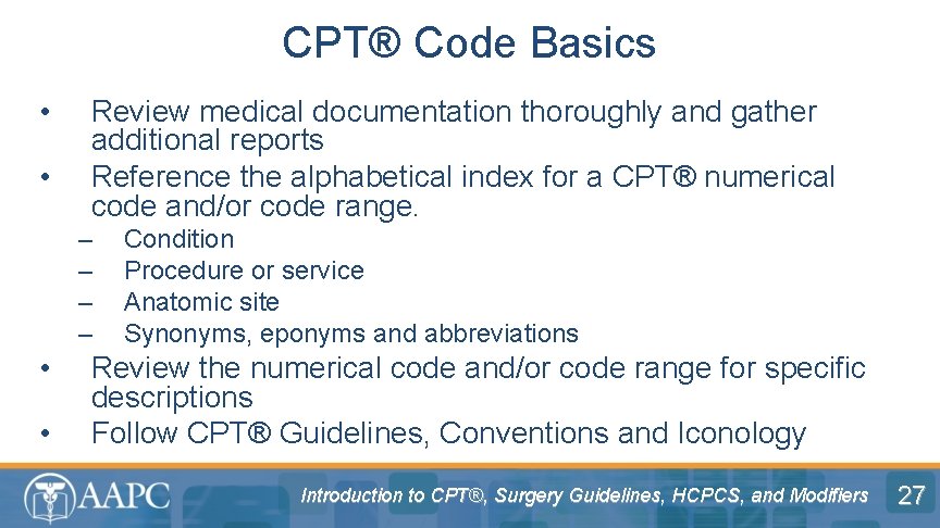 CPT® Code Basics • • Review medical documentation thoroughly and gather additional reports Reference