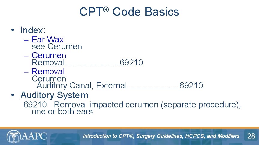 CPT® Code Basics • Index: – Ear Wax see Cerumen – Cerumen Removal………………. .