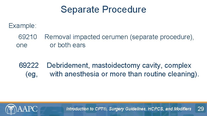 Separate Procedure Example: 69210 one 69222 (eg, Removal impacted cerumen (separate procedure), or both