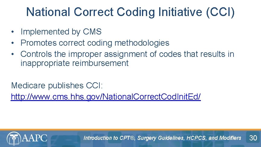 National Correct Coding Initiative (CCI) • Implemented by CMS • Promotes correct coding methodologies