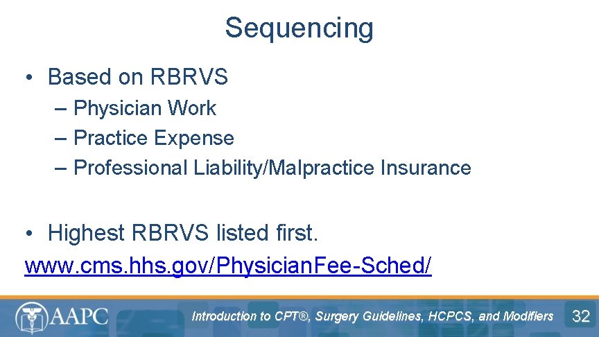 Sequencing • Based on RBRVS – Physician Work – Practice Expense – Professional Liability/Malpractice