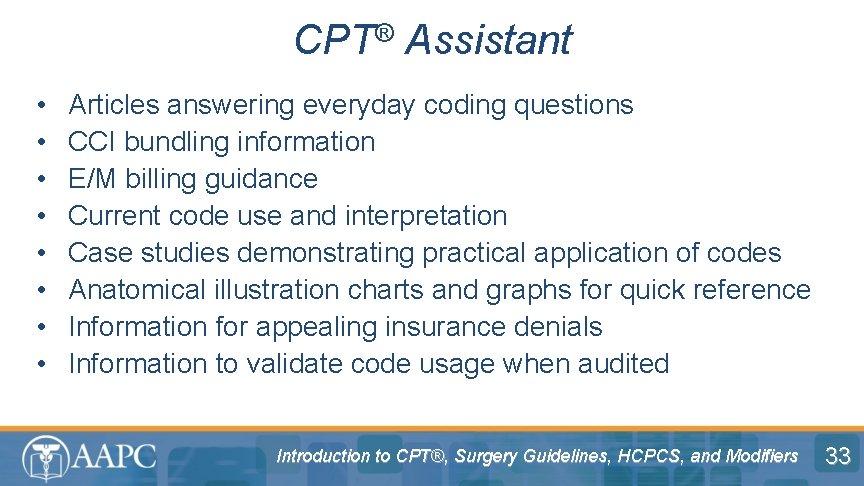 CPT® Assistant • • Articles answering everyday coding questions CCI bundling information E/M billing