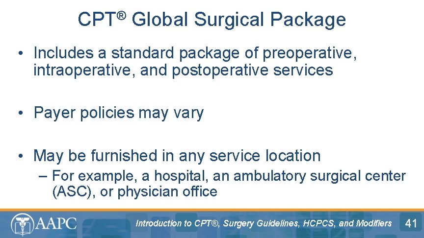 CPT® Global Surgical Package • Includes a standard package of preoperative, intraoperative, and postoperative