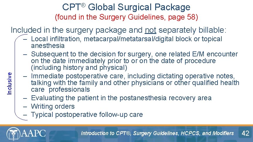 CPT® Global Surgical Package (found in the Surgery Guidelines, page 58) Inclusive Included in