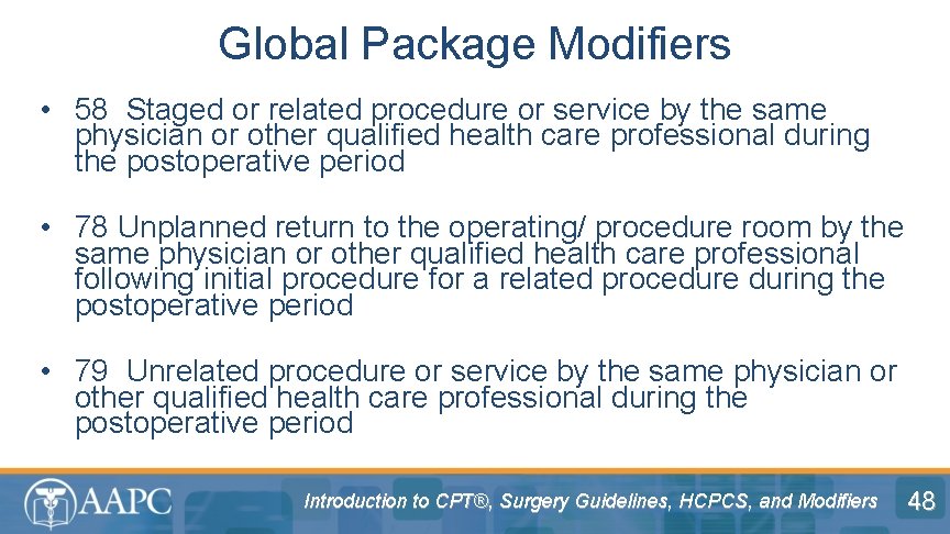 Global Package Modifiers • 58 Staged or related procedure or service by the same