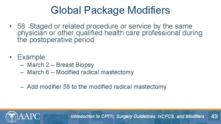 Global Package Modifiers • 58 Staged or related procedure or service by the same