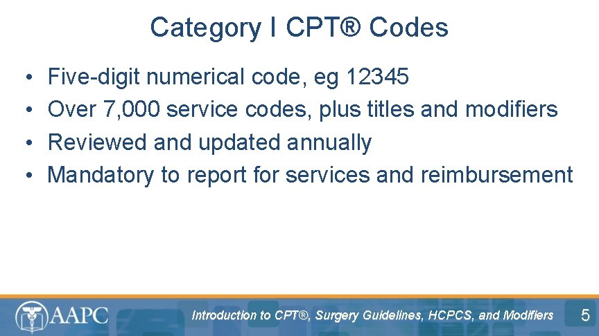 Category I CPT® Codes • • Five-digit numerical code, eg 12345 Over 7, 000