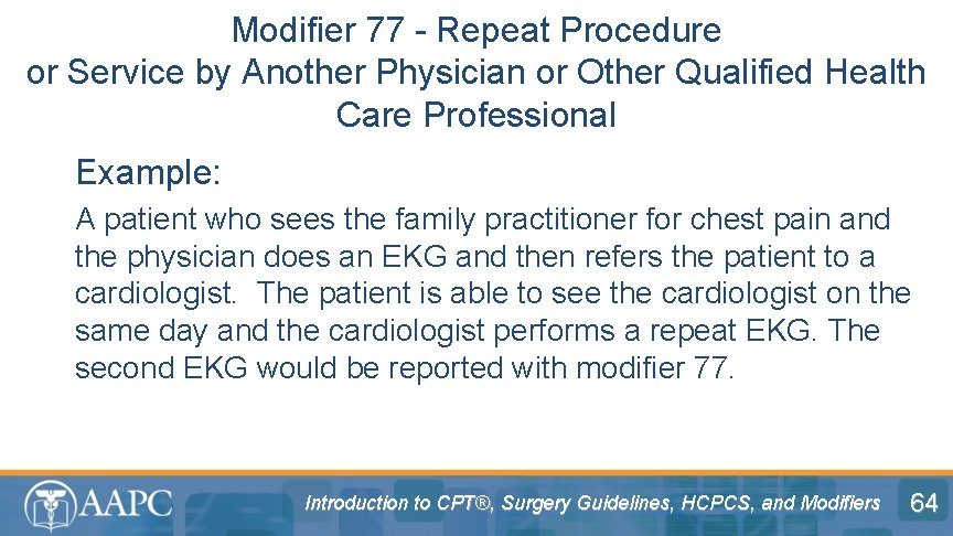 Modifier 77 - Repeat Procedure or Service by Another Physician or Other Qualified Health