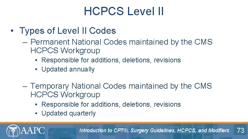 HCPCS Level II • Types of Level II Codes – Permanent National Codes maintained